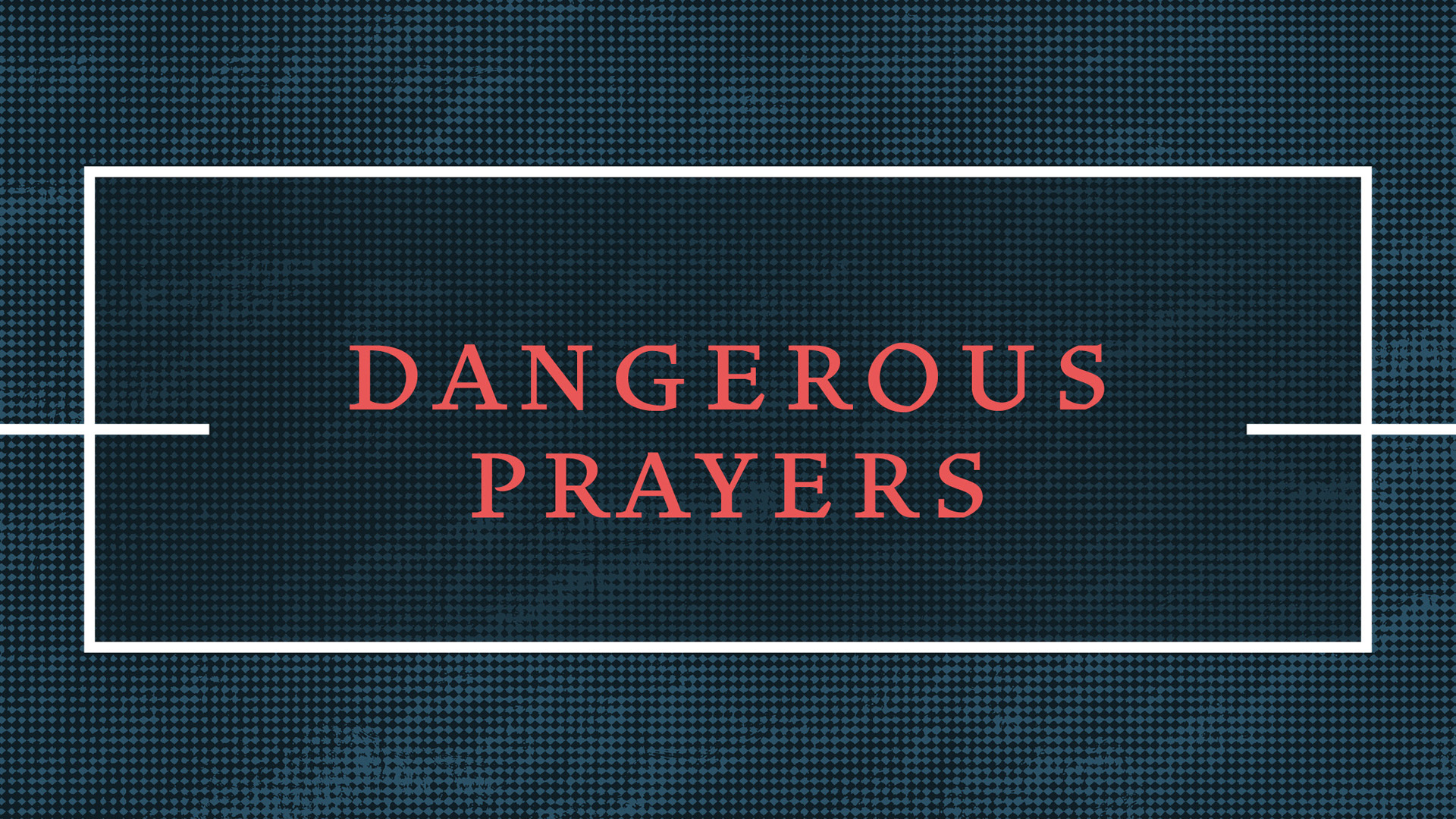 Dangerous Prayers graphic